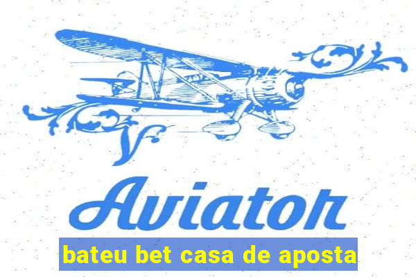 bateu bet casa de aposta